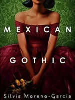 Book cover: Mexican Gothic by Silvia Moreno-Garcia (2020)