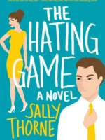 Book cover: The Hating Game by Sally Thorne (2016)